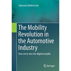 (英文圖書) The Mobility Revolution in the Automotive Industry: How Not to Miss the Digital Turnpike 平裝版, Springer, 英文
