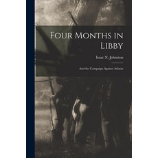 (英文圖書) Four Months in Libby: And the Campaign Against Atlanta 平裝版, Legare Street Press, 英文