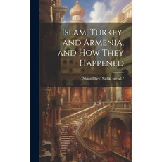 (英文圖書) Islam Turkey and Armenia and how They Happened 精裝版, Legare Street Press, 英文