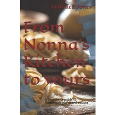 (英文圖書) From Nonna's Kitchen to yours: A beginner's guide to homemade pasta and sauces 平裝版, Independently Published, 英文