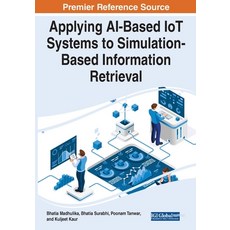 (英文圖書) Applying AI-Based IoT Systems to Simulation-Based Information Retrieval 平裝版, IGI Global, 英文