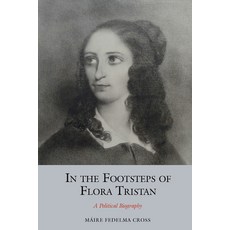 In the Footsteps of Flora Tristan: A Political Biography 精裝版, Liverpool University Press, 英文