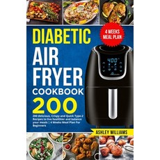 Diabetic Air Fryer Cookbook: 200 delicious Crispy and Quick Type-2 Recipes to Live Healthier and Ba... 平裝版, Book Loop Ltd, 英文