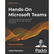 (英文圖書) Hands-On Microsoft Teams - Second Edition: A practical guide to enhancing enterprise collabor... 平裝版, Packt Publishing, 英文