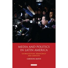 (英文圖書) Media and Politics in Latin America: Globalization Democracy and Identity 精裝版, I. B. Tauris & Company, 英文