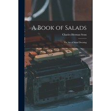 (英文圖書) A Book of Salads: the Art of Salad Dressing 平裝版, Legare Street Press, 英文