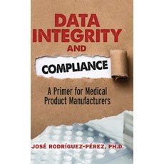 (英文圖書) Data Integrity and Compliance: A Primer for Medical Product Manufacturers 精裝版, ASQ Quality Press, 英文