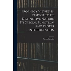 (英文圖書) Prophecy Viewed in Respect to Its Distinctive Nature Its Special Function and Proper Interp... 精裝版, Legare Street Press, 英文