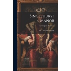 (英文圖書) Singlehurst Manor; Or a Story of Country Life 精裝版, Legare Street Press, 英文