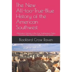 (英文圖書) The New All-too-True-Blue History of the American Southwest: Alternative Histories of the Fou... 平裝版, Independently Published, 英文