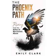 (英文圖書) The Phoenix Path: Rising from the Ashes of Narcissistic Abuse. The Ultimate Recovery Guide fr... 精裝版, Reprynted, 英文