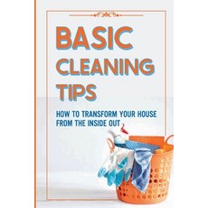 (英文圖書) Basic Cleaning Tips: How To Transform Your House From The Inside Out: Tricks For Home Cleaning 平裝版, Independently Published, 英文