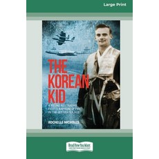 (英文圖書) The Korean Kid: A Young Australian Pilot's Baptism of Fire [Large Print 16pt] 平裝版, ReadHowYouWant, 英文
