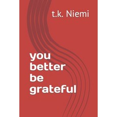 (英文圖書) you better be grateful 平裝版, Independently Published, 英文
