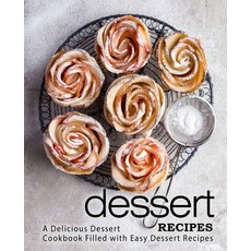Dessert Recipes: A Delicious Dessert Cookbook Filled with Easy Dessert Recipes 平裝版, Createspace Independent Pub..., 英文