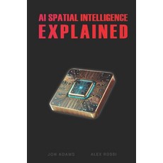 (英文圖書) AI Spatial Intelligence Explained 平裝版, Independently Published, 英文