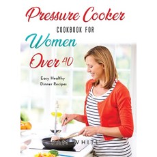 (英文圖書) Pressure Cooker Cookbook for Women Over 40: Easy Healthy Dinner Recipes - 精裝版, Pam White, 英文