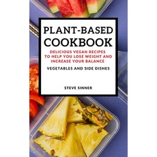 Plant-Based Cookbook: Delicious Vegan Recipes to Help You Lose Weight and Increase Your Balance - Ve... 精裝版, Steve Sinner, 英文