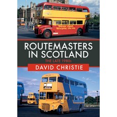 Routemasters in Scotland: The Late 1980s 平裝版, Amberley Publishing, 英文