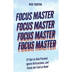 (英文圖書) Focus Master: 37 Tips to Stay Present Ignore Distractions and Finish the Task at Hand 平裝版, Pkcs Media, Inc., 英文