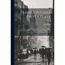 (英文圖書) Travels In Chile And La Plata: Including Accounts Respecting The Geography Geology Statisti... 平裝版, Legare Street Press, 英文