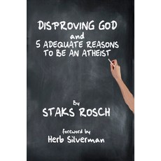 Disproving God and 5 Adequate Reasons to Be an Atheist 平裝版, Independently Published, 英文