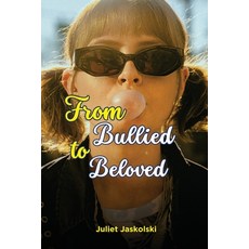 (英文圖書) From Bullied to Beloved 平裝版, Juliet Jaskolski, 英文