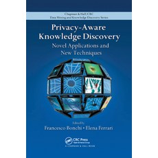 Privacy-Aware Knowledge Discovery: Novel Applications and New Techniques 平裝版, CRC Press, 英文