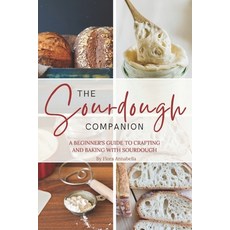 (英文圖書) The Sourdough Companion: A Beginner's Guide to Crafting and Baking with Sourdough 平裝版, Independently Published, 英文