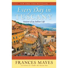 (英文圖書) Every Day in Tuscany: Seasons of an Italian Life 平裝版, Crown Publishing Group (NY), 英文