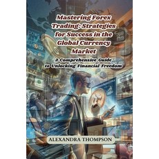 (英文圖書) Mastering Forex Trading: A Comprehensive Guide to Unlocking Financial Freedom 平裝版, Alexandra Thompson, 英文