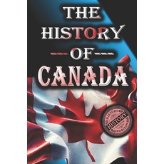 (英文圖書) The History of Canada: From Start to Present 平裝版, Independently Published, 英文