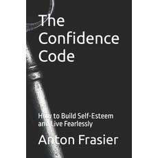 (英文圖書) The Confidence Code: How to Build Self-Esteem and Live Fearlessly 平裝版, Independently Published, 英文