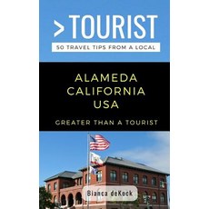 (英文圖書) Greater Than a Tourist- Alameda California USA: 50 Travel Tips from a Local 平裝版, Independently Published, 英文