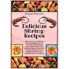 (英文圖書) Delicious Shrimp Recipes: Gain creativity tastefulness and a fast weight-loss with these del... 平裝版, Ernest Pescara, 英文