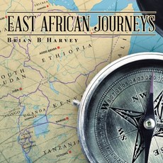 East African Journeys 平裝版, Balboa Press UK, 英文