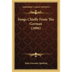 Songs Chiefly From The German (1896) 平裝版, Kessinger Publishing, 英文