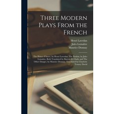 (英文圖書) Three Modern Plays From the French: The Prince D'Aurec by Henri Lavedan: The Pardon by Jule... 精裝版, Legare Street Press, English