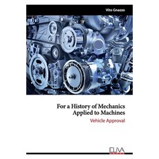 For a History of Mechanics Applied to Machines: Vehicle Approval 平裝版, Eliva Press, 英文
