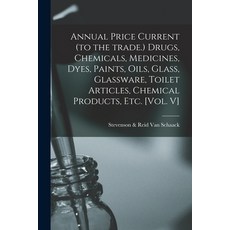 (英文圖書) Annual Price Current (to the Trade.) Drugs Chemicals Medicines Dyes Paints Oils Glass ... 平裝版, Legare Street Press, 英文