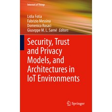 (英文圖書) Security Trust and Privacy Models and Architectures in Iot Environments 精裝版, Springer, 英文