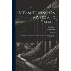 (英文圖書) Steam Towing On Rivers and Canals: By Means of a Submerged Cable With a Description of Their... 平裝版, Legare Street Press, 英文