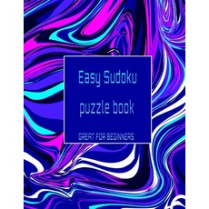 Easy Sudoku puzzle book great for beginners: The perfect Book of Easy Sudoku to learn and master the... 平裝版, Independently Published, 英文