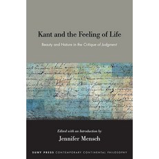 (英文圖書) Kant and the Feeling of Life: Beauty and Nature in the Critique of Judgment 平裝版, State University of New Yor..., 英文