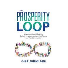 (英文圖書) The Prosperity Loop: A Wealth Creation Model for Socially Conscious Leaders Their Teams and... 精裝版, Redwood Publishing, LLC, 英文