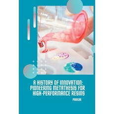 (英文圖書) A History of Innovation: Pioneering Metathesis for High-Performance Resins 平裝版, Tredition Gmbh, 英文