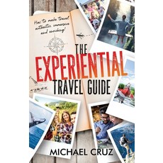 (英文圖書) The Experiential Travel Guide: How to make travel authentic immersive and enriching! 平裝版, Citysurfing LLC, 英文
