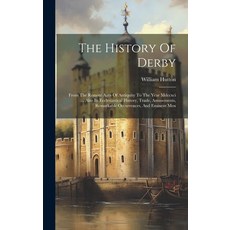 (英文圖書) The History Of Derby: From The Remote Ages Of Antiquity To The Year Mdccxci ... Also Its Eccl... 精裝版, Legare Street Press, 英文