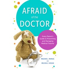 Afraid of the Doctor: Every Parent's Guide to Preventing and Managing Medical Trauma 精裝版, Rowman & Littlefield Publis..., 英文