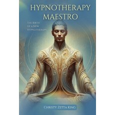 (英文圖書) Hypnotherapy Maestro: The Birth of a New Hypnotherapy 平裝版, Christy Zetta King, 英文
